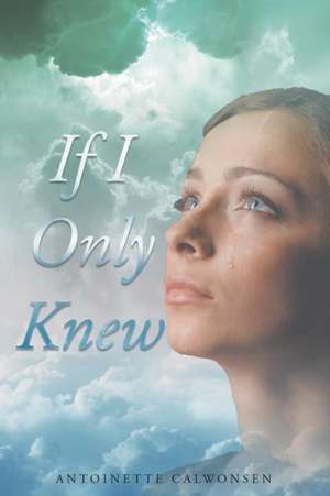 If I Only Knew de Antoinette Calwonsen