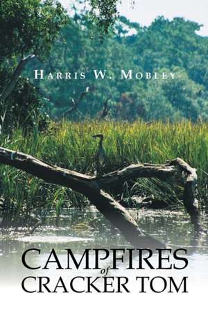 Campfires of Cracker Tom de Harris W. Mobley