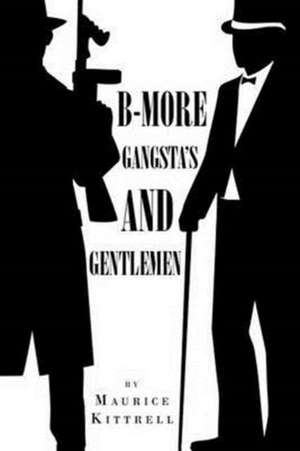 B-More Gangsta's and Gentlemen de Maurice Kittrell