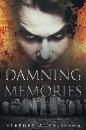 Damning Memories de Stephen A. Vriesema