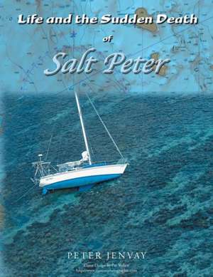 Life and the Sudden Death of Salt Peter de Peter Jenvay