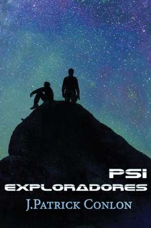 Psi Exploradores (Spanish) de J. Patrick Conlon