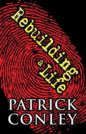 Rebuilding a Life de Patrick Conley