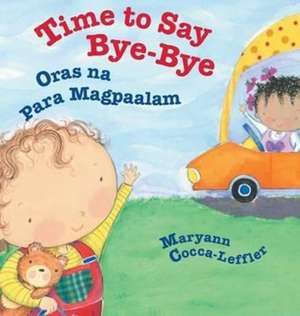 Time to Say Bye-Bye / Oras na Para Magpaalam de Maryann Cocca-Leffler