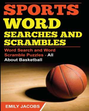 Sports Word Searches and Scrambles - Basketball de Emily Jacobs