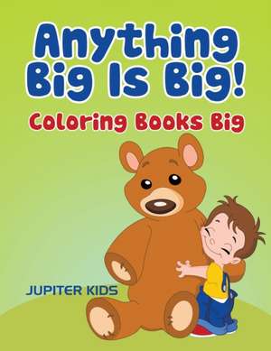 Anything Big Is Big! de Jupiter Kids