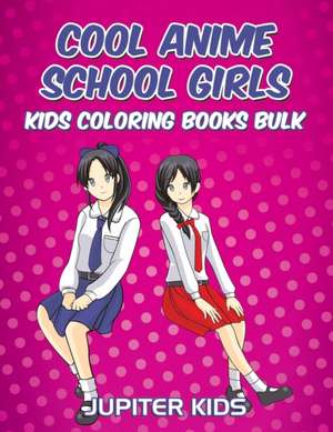 Cool Anime School Girls de Jupiter Kids