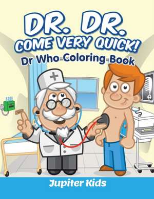 Dr. Dr. Come Very Quick! de Jupiter Kids