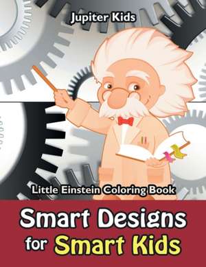 Smart Designs for Smart Kids de Jupiter Kids