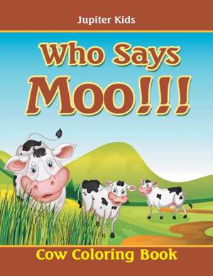 Who Says Moo!!! de Jupiter Kids