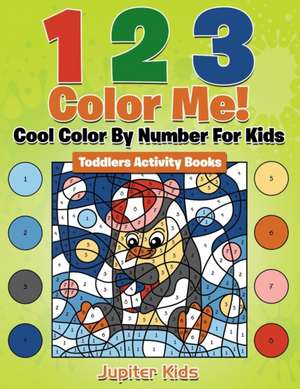 1 2 3 Color Me! Cool Color By Number For Kids de Jupiter Kids