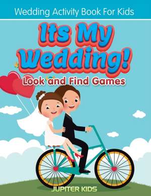 Its My Wedding! Look and Find Games de Jupiter Kids