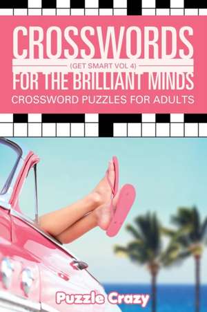 Crosswords For The Brilliant Minds (Get Smart Vol 4) de Puzzle Crazy