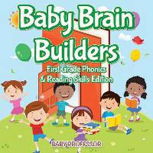 Baby Brain Builders - First Grade Phonics & Reading Skills Edition de Baby Professor