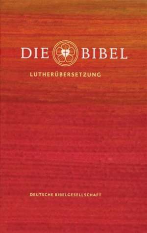 Die Bibel: Lutherbibel Revidiert 2017 de Martin Luther