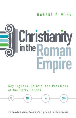 Christianity in the Roman Empire de Robert E Winn