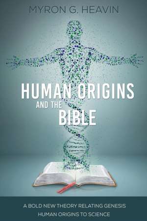 Human Origins and the Bible de Myron G. Heavin