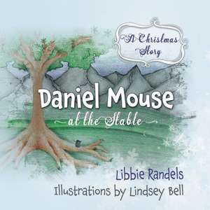 A Christmas Story: Daniel Mouse at the Stable de Libbie Randels