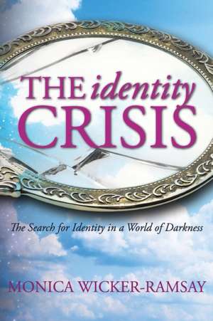 The Identity Crisis de Monica Wicker-Ramsay