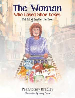 The Woman Who Loved Shoe Boxes de Peg Stormy Bradley