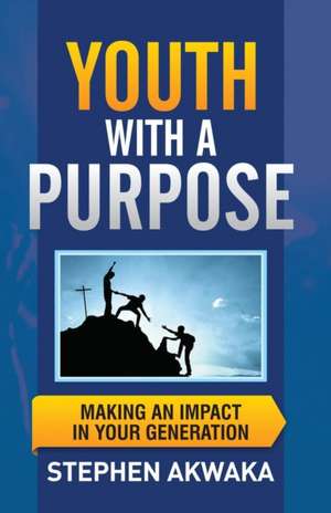 Youth With a Purpose de Stephen Akwaka
