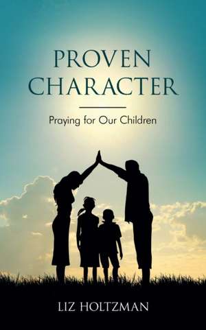 Proven Character de Liz Holtzman