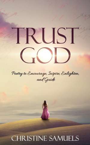 Trust God de Christine Samuels