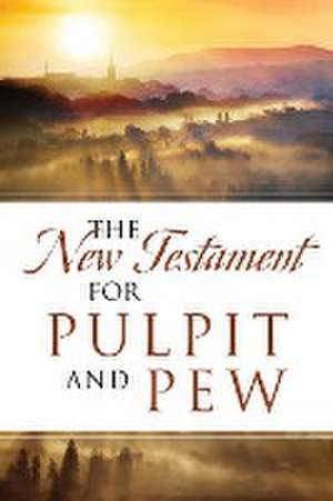 The New Testament For Pulpit and Pew de Dean Davis