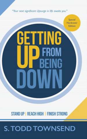 GETTING UP FROM BEING DOWN de S. Todd Townsend