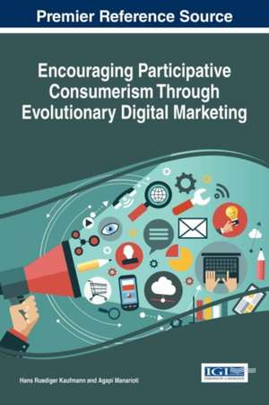 Encouraging Participative Consumerism Through Evolutionary Digital Marketing de Hans Ruediger Kaufmann