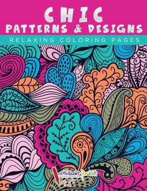 Chic Patterns & Designs - Relaxing Coloring Pages de Activibooks