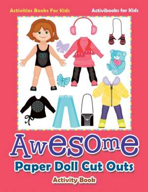 Awesome Paper Doll Cut Outs Activity Book - Activities Books For Kids de Activibooks For Kids