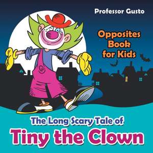 The Long Scary Tale of Tiny the Clown | Opposites Book for Kids de Gusto