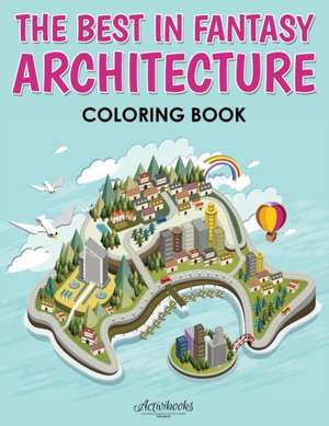 The Best in Fantasy Architecture Coloring Book de Activibooks