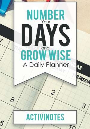 Number Your Days and Grow Wise - A Daily Planner de Activinotes