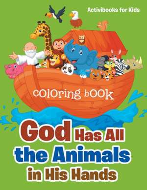 God Has All the Animals in His Hands Coloring Book de Activibooks For Kids