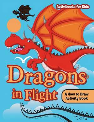 Dragons in Flight de Activibooks For Kids