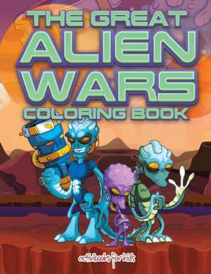 The Great Alien Wars Coloring Book de Activibooks For Kids