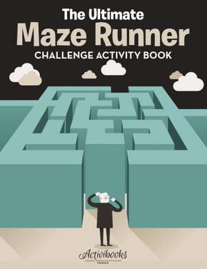 The Ultimate Maze Runner Challenge Activity Book de Activibooks