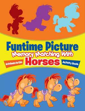 Funtime Picture Memory Matching With Horses Activity Book de Activibooks For Kids