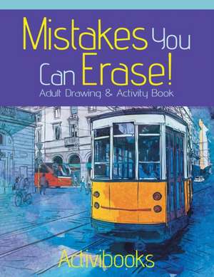 Mistakes You Can Erase! Adult Drawing & Activity Book de Activibooks