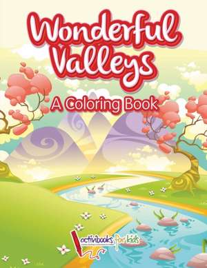 Wonderful Valleys de Activibooks For Kids