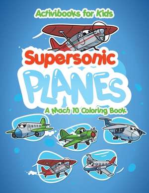 Supersonic Planes de Activibooks For Kids