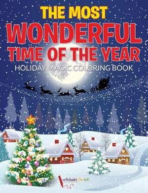 The Most Wonderful Time of the Year Holiday Magic Coloring Book de Activibooks For Kids