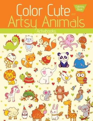 Color Cute and Artsy Animals Coloring Book de Activibooks