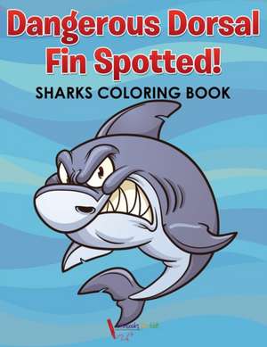 Dangerous Dorsal Fin Spotted! Sharks Coloring Book de Activibooks For Kids