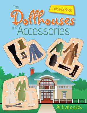 The Dollhouses and Accessories Coloring Book de Activibooks