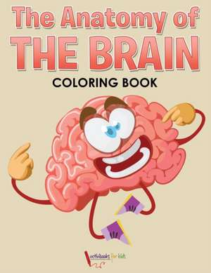 The Anatomy of the Brain Coloring Book de Activibooks For Kids