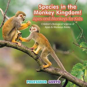 Species in the Monkey Kingdom! Apes and Monkeys for Kids - Children's Biological Science of Apes & Monkeys Books de Gusto