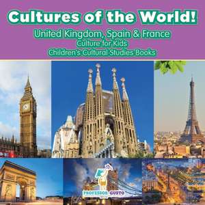 Cultures of the World! United Kingdom, Spain & France - Culture for Kids - Children's Cultural Studies Books de Gusto